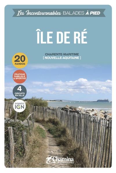 Ile de Ré : Charente-Maritime (Nouvelle-Aquitaine) : 20 randos, pratique familiale & sportive, 4 circuits en ville