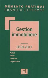 Gestion immobilière 2010-2011 : achat, vente, location, copropriété