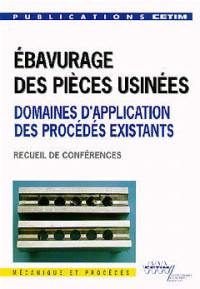 Ebavurage des pièces usinées : domaines d'application des procédés existants