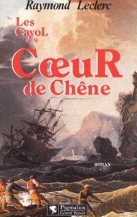 Les Cayol. Vol. 2. Coeur de chêne