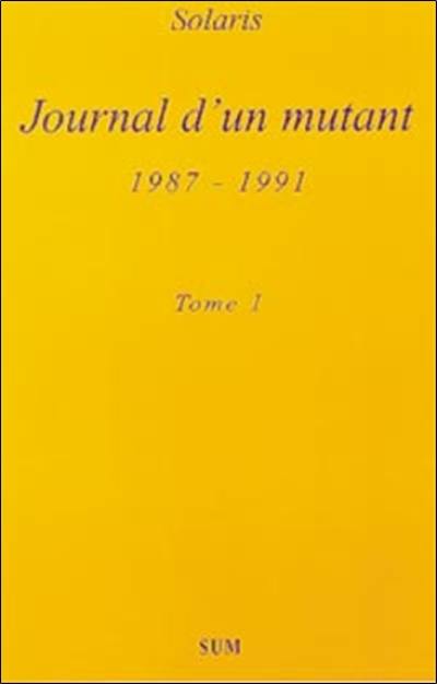 Journal d'un mutant : 1987-1991. Vol. 1