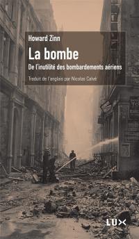 La bombe : de l'inutilité des bombardements aériens