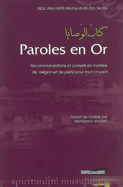 Paroles en or : recommandations et conseils en matière de religion et de piété pour tout croyant et croyantes. Al-wasâyâ