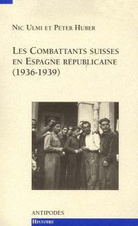 Les combattants suisses en Espagne républicaine : 1936-1939