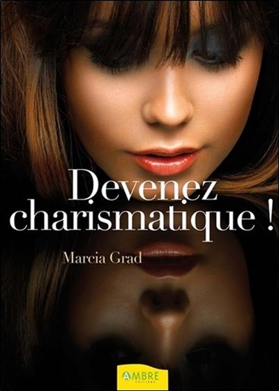 Devenez charismatique : la magie du charisme