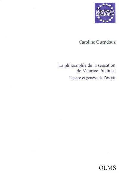 La philosophie de la sensation de Maurice Pradines : espace et genèse de l'esprit