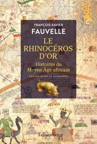 Le rhinocéros d'or : histoires du Moyen Age africain