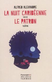 La nuit caribéenne. Le patron : théâtre