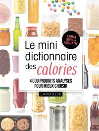 Le mini dictionnaire des calories : 4.000 produits analysés pour mieux choisir