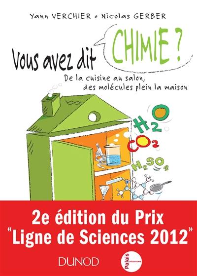 Vous avez dit chimie ? : de la cuisine au salon, des molécules plein la maison