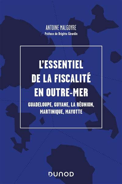 L'essentiel de la fiscalité en outre-mer : Guadeloupe, Guyane, La Réunion, Martinique, Mayotte