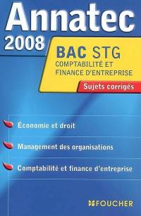 Economie et droit, management des organisations, comptabilité et finance d'entreprise, bac STG comptabilité et finance d'entreprise : sujets corrigés