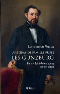 Une grande famille russe : les Gunzburg : Paris/Saint-Pétersbourg, XIXe-XXe siècle