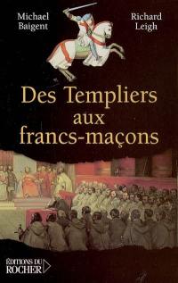 Des templiers aux francs-maçons : la transmission du mystère