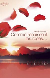 Comme renaissent les roses...