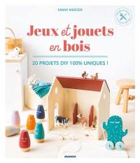 Jeux et jouets en bois : 20 projets DIY 100 % uniques !