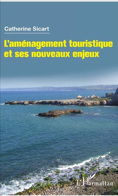 L'aménagement touristique et ses nouveaux enjeux