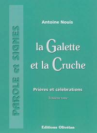 La galette et la cruche : prières et célébrations. Vol. 3