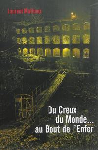 Du creux du monde... au bout de l'enfer