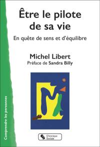 Etre le pilote de sa vie : en quête de sens et d'équilibre