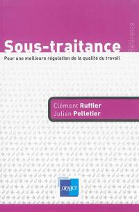 Sous-traitance : pour une meilleure régulation de la qualité du travail