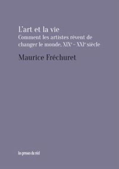 L'art et la vie : comment les artistes rêvent de changer le monde, XIXe-XXIe siècle