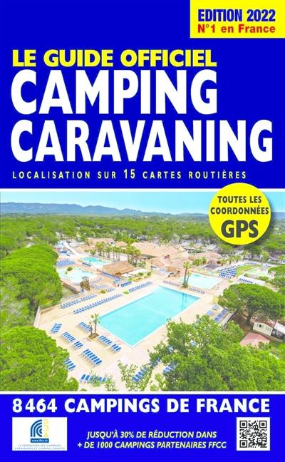 Le guide officiel camping caravaning : localisation sur 15 cartes routières : 8.464 campings de France