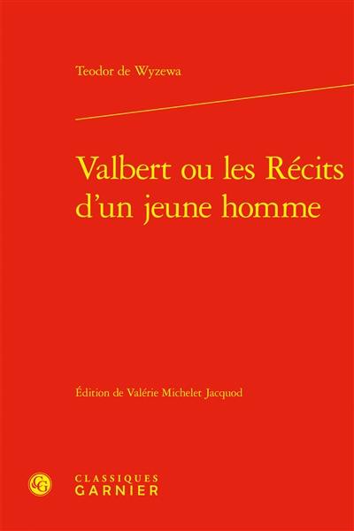 Valbert ou Les récits d'un jeune homme