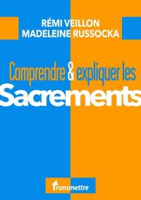 Comprendre & expliquer les sacrements