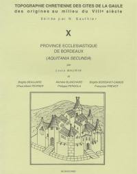 Topographie chrétienne des cités de la Gaule des origines au milieu du VIIIe siècle. Vol. 10. Province ecclésiastique de Bordeaux (Aquitania secunda)