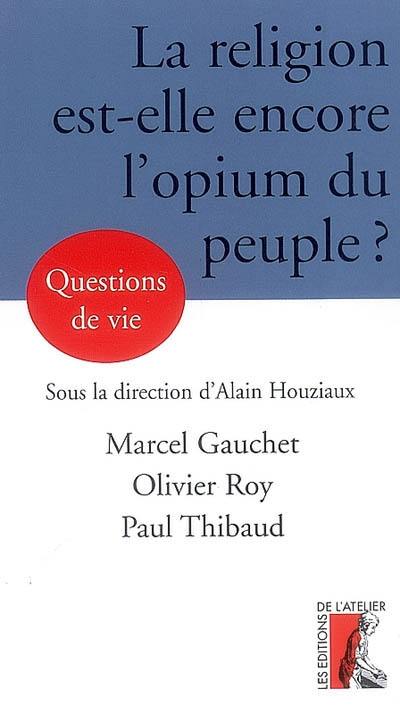 La religion est-elle encore l'opium du peuple ?