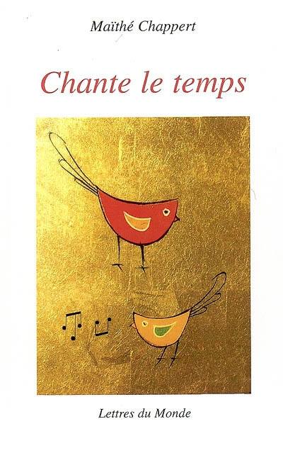 Chante le temps : poèmes