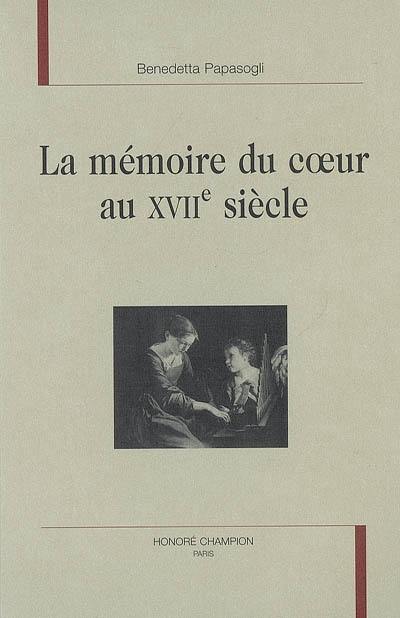 La mémoire du coeur au XVIIe siècle