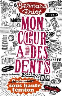 Mon coeur a des dents : poèmes sous haute tension