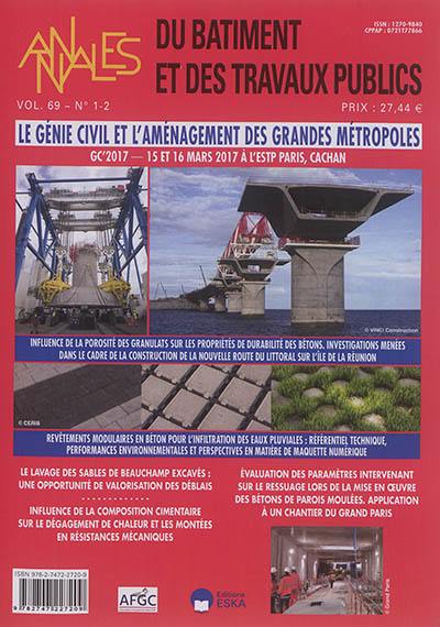 Annales du bâtiment et des travaux publics, n° 1-2 (2017). Le génie civil et l'aménagement des grandes métropoles : GC'2017, 15 et 16 mars 2017 à l'ESTP Paris, Cachan