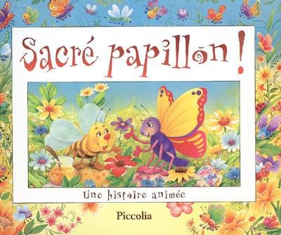 Sacré papillon ! : une histoire animée