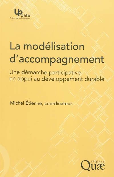 La modélisation d'accompagnement : une démarche participative en appui au développement durable