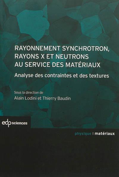 Rayonnement synchrotron, rayons X et neutrons au service des matériaux : analyse des contraintes et des textures