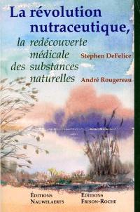 La révolution nutraceutique : la redécouverte médicale des substances naturelles