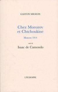 Chez Morozov et Chtchoukine, Moscou 1914. Isaac de Camondo