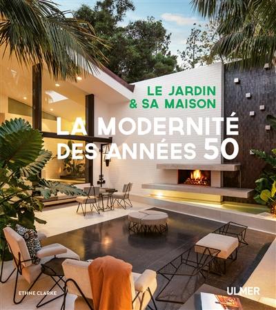 La modernité des années 50 : le jardin & sa maison