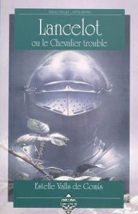 Lancelot ou Le chevalier trouble