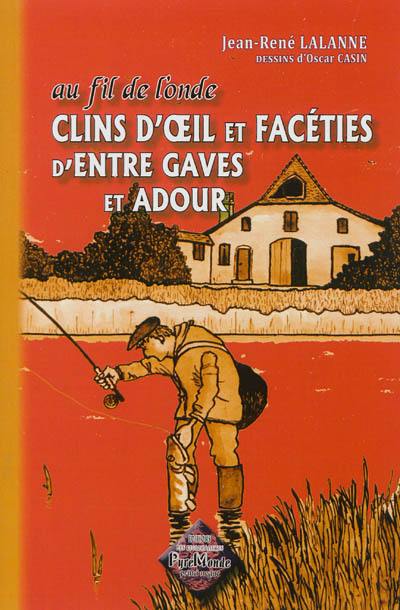 Au fil de l'onde : clins d'oeil & facéties d'entre Gaves et Adour