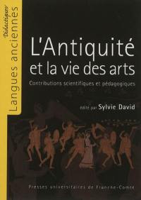 L'Antiquité et la vie des arts : contributions scientifiques et pédagogiques