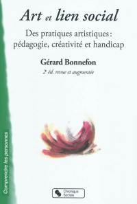 Art et lien social : des pratiques artistiques : pédagogie, créativité et handicap