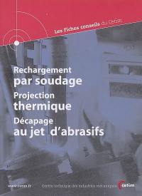 Rechargement par soudage, projection thermique, décapage au jet d'abrasifs