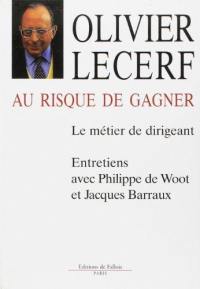 Au risque de gagner : le métier de dirigeant, entretiens