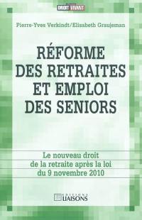 Réforme des retraites et emploi des seniors : le nouveau droit de la retraite après la loi du 9 novembre 2010