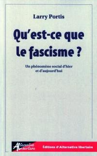 Qu'est-ce que le fascisme ? : un phénomène social d'hier et d'aujourd'hui