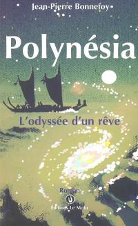 Polynésia : l'odyssée d'un rêve